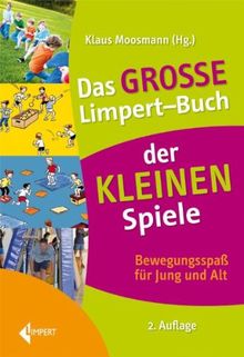 Das große Limpert-Buch der kleinen Spiele: Bewegungsspaß für Jung und Alt