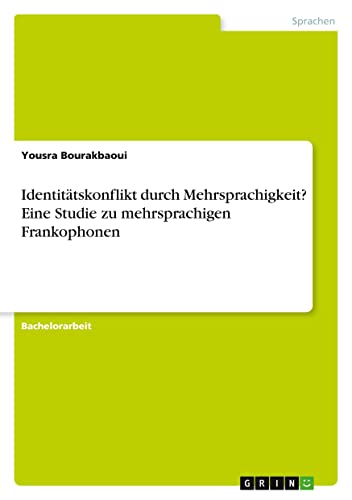 Identitätskonflikt durch Mehrsprachigkeit? Eine Studie zu mehrsprachigen Frankophonen