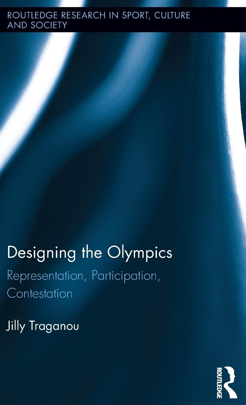 Designing the Olympics: Representation, Participation, Contestation (Routledge Research in Sport, Culture and Society, Band 61)