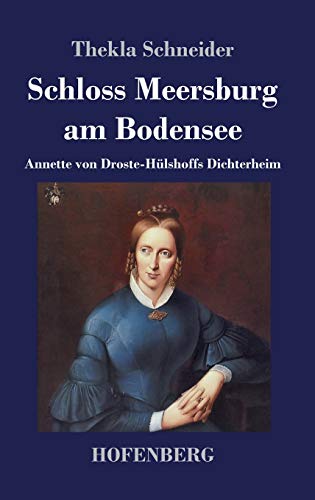 Schloss Meersburg am Bodensee: Annette von Droste-Hülshoffs Dichterheim
