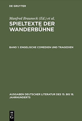 Spieltexte der Wanderbühne: Engelische Comedien und Tragedien (Ausgaben deutscher Literatur des 15. bis 18. Jahrhunderts, Band 19)