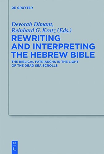 Rewriting and Interpreting the Hebrew Bible: The Biblical Patriarchs in the Light of the Dead Sea Scrolls (Beihefte zur Zeitschrift für die alttestamentliche Wissenschaft, Band 439)
