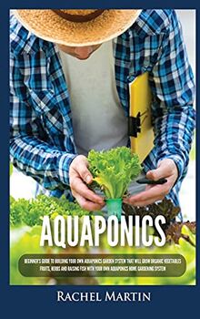 Organic Gardening: 5 Books in 1: How to Get Started with Your Own Organic  Vegetable Garden, Master Hydroponics \u0026 Aquaponics, Learn to Grow Vegetables  the Easy Way and Achieve Your Dream Greenhouse, image size:220x350