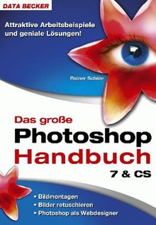 Das große Photoshop Handbuch 7 und CS.