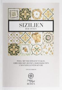 Sizilien - der Osten: Insel mit mächtigen Vulkan, griechischen Ruinen, Barockbauten und exzellenter Küche