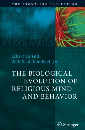The Biological Evolution of Religious Mind and Behavior (The Frontiers Collection)