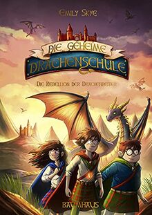 Die geheime Drachenschule - Die Rebellion der Drachenreiter: Band 6