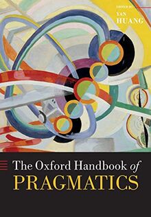 The Oxford Handbook of Pragmatics (Oxford Handbooks in Linguistics)