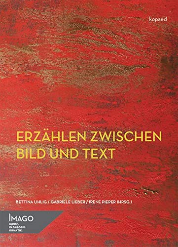 Erzählen zwischen Bild und Text - Bettina Uhlig Gabriele Lieber Irene Pieper Kartoniert (TB)
