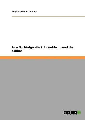 Jesu Nachfolge, die Priesterkirche und das Zölibat