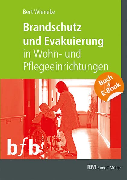 Brandschutz und Evakuierung in Wohn- und Pflegeeinrichtungen - mit E-Book (PDF): Konzepte und Lösungen für Senioren und Menschen mit Behinderungen oder Unterstützungsbedarf