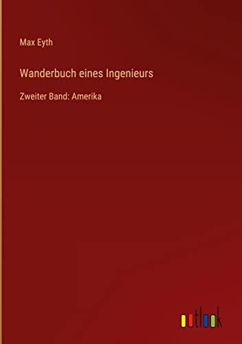 Wanderbuch eines Ingenieurs: Zweiter Band: Amerika