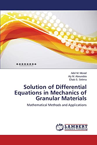 Solution of Differential Equations in Mechanics of Granular Materials: Mathematical Methods and Applications