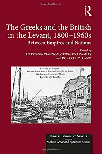 GREEKS & THE BRITISH IN THE LE (British School at Athens - Modern Greek and Byzantine Studies, Band 2)