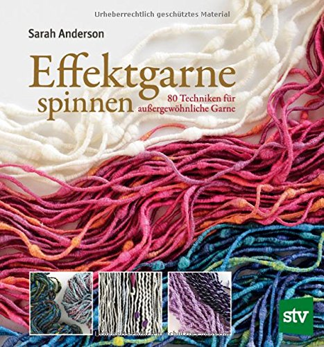 handarbeits garne effektgarne accessoires heuteimals Effektgarne spinnen: 80 Techniken für außergewöhnliche Garne von Sarah