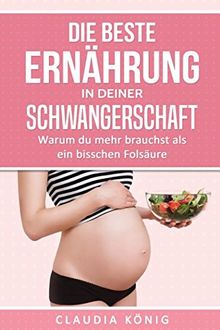 Die beste Ernährung in deiner Schwangerschaft: Warum du mehr brauchst als ein bisschen Folsäure