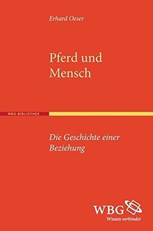 Pferd und Mensch: Die Geschichte einer Beziehung