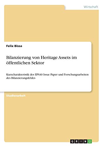 Bilanzierung von Heritage Assets im öffentlichen Sektor: Kurzcharakteristik des EPSAS Issue Paper und Forschungsarbeiten des Bilanzierungsfeldes