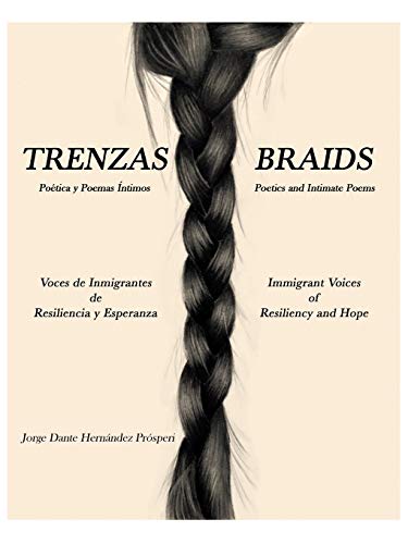 Trenzas ~ Braids: Voces de Inmigrantes de Resiliencia y Esperanza Immigrant Voices of Resiliency and Hope