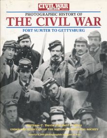 Photographic History of the Civil War: Fort Sumter to Gettysburg : Shadows of the Storm/the Guns of '62/the Embattled Confederacy: 1 (Civil War Times I)