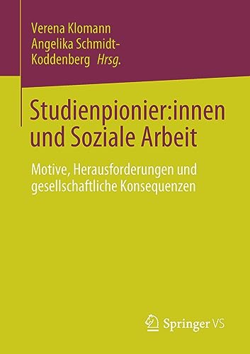Studienpionier:innen und Soziale Arbeit: Motive, Herausforderungen und gesellschaftliche Konsequenzen