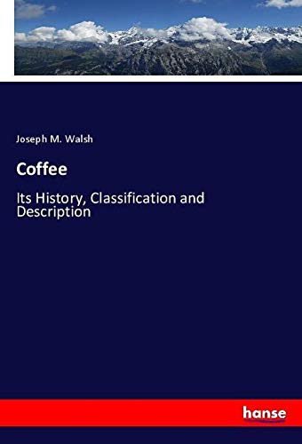 Coffee: Its History, Classification and Description