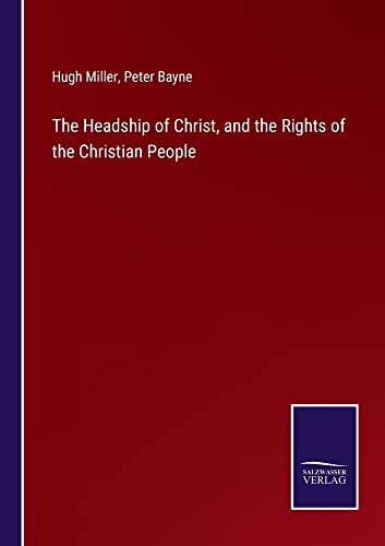The Headship of Christ, and the Rights of the Christian People