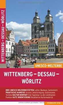 Wittenberg - Dessau - Wörlitz: Reiseführer