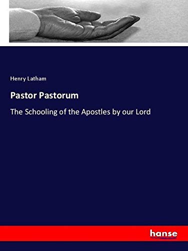 Pastor Pastorum: The Schooling of the Apostles by our Lord