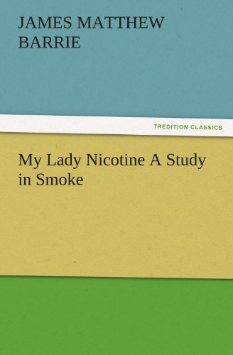 My Lady Nicotine A Study in Smoke (TREDITION CLASSICS)