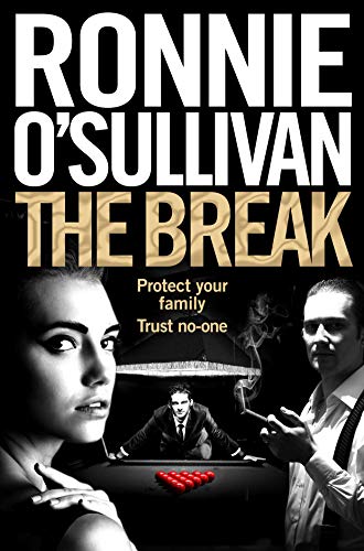 Ronnie O'Sullivan The Break, A Gritty, 90s Gangland Thriller Set In London's Soho From The World Snooker Champion (Soho Nights, Band 3)