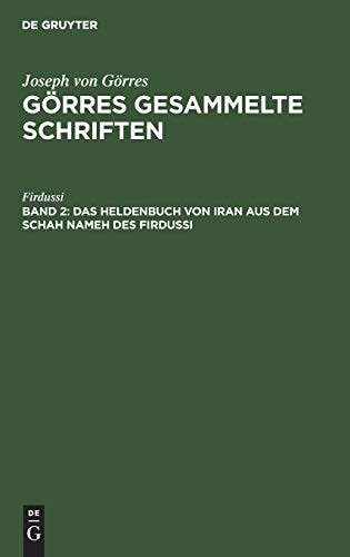 Das Heldenbuch von Iran aus dem Schah Nameh des Firdussi (Joseph von Görres: Görres Gesammelte Schriften)