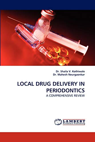LOCAL DRUG DELIVERY IN PERIODONTICS: A COMPREHENSIVE REVIEW