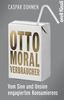 Otto Moralverbraucher: Vom Sinn und Unsinn engagierten Konsumierens