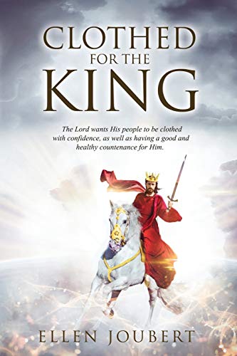 Clothed for the King: The Lord wants His people to be clothed with confidence, as well as having a good and healthy countenance for Him.