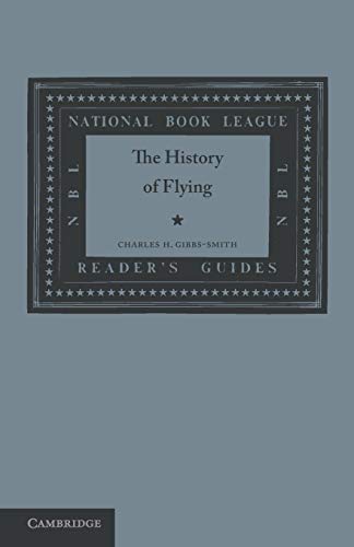 Gibbs-Smith, Charles H. The History Of Flying (National Book League Readers' Guides, Band 9)