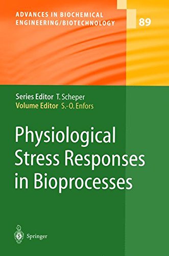 Physiological Stress Responses in Bioprocesses (Advances in Biochemical Engineering/Biotechnology, Band 89)