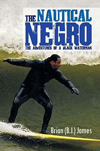 The Nautical Negro: The Adventures Of A Black Waterman