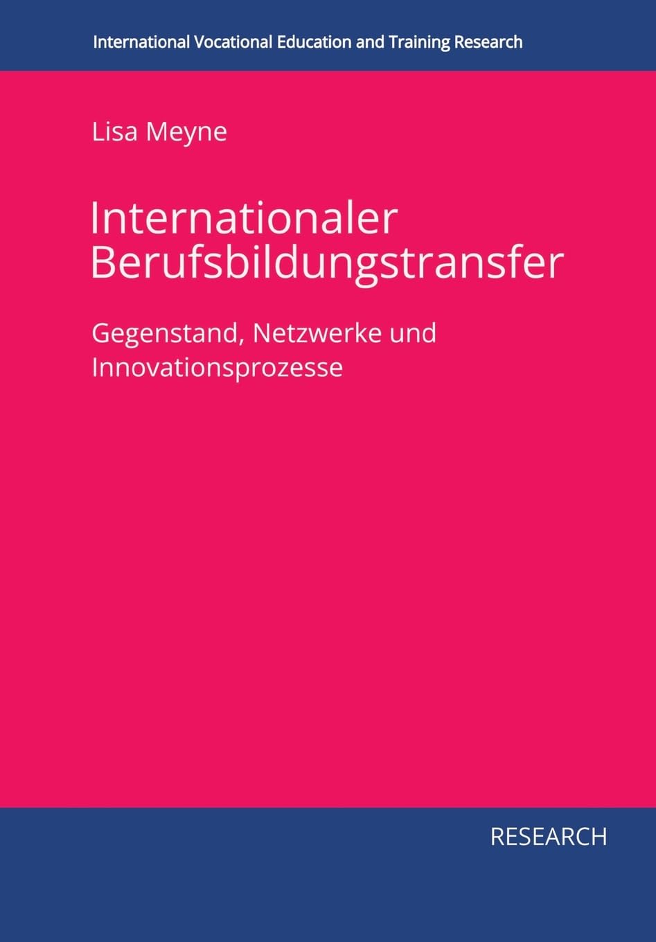 Internationaler Berufsbildungstransfer: Gegenstand, Netzwerke und Innovationsprozesse (International Vocational Education and Training Research)
