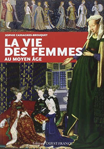 Vie Des Femmes Au Moyen Age.