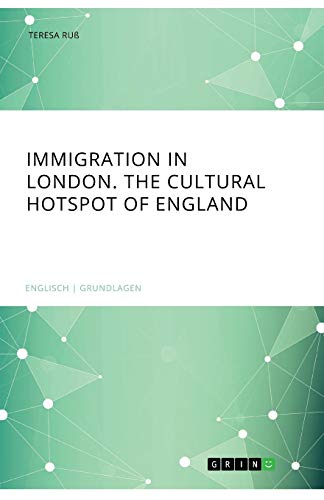 Immigration in London. The cultural Hotspot of England