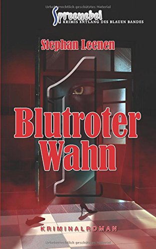 Blutroter Wahn (»Spreenebel« Krimis entlang des Blauen Bandes)