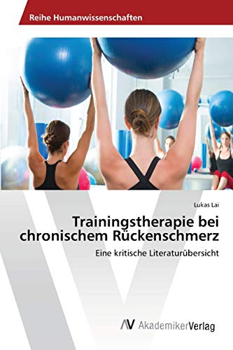 Trainingstherapie bei chronischem Rückenschmerz: Eine kritische Literaturübersicht