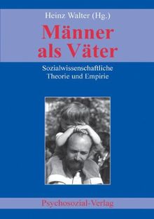 Männer als Väter: Sozialwissenschaftliche Theorie und Empirie