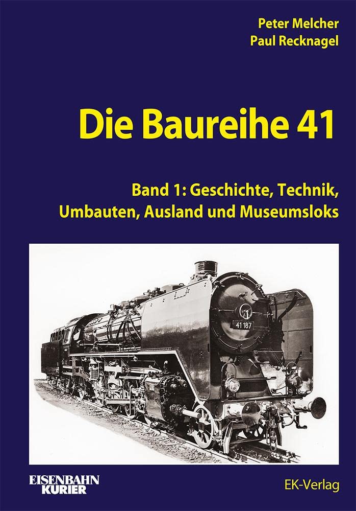 Die Baureihe 41 - Band 1: Geschichte, Technik, Umbauten, Einsätze I: Berlin bis Hamburg (EK-Baureihenbibliothek)