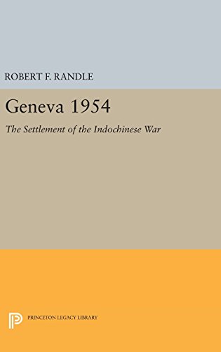 Geneva 1954. The Settlement of the Indochinese War (Princeton Legacy Library)