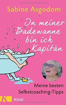 In meiner Badewanne bin ich Kapitän: Meine besten Selbstcoaching-Tipps