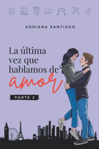 La última vez que hablamos de amor Parte 2