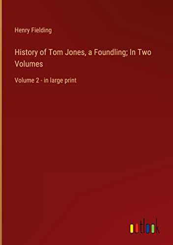History of Tom Jones, a Foundling; In Two Volumes: Volume 2 - in large print