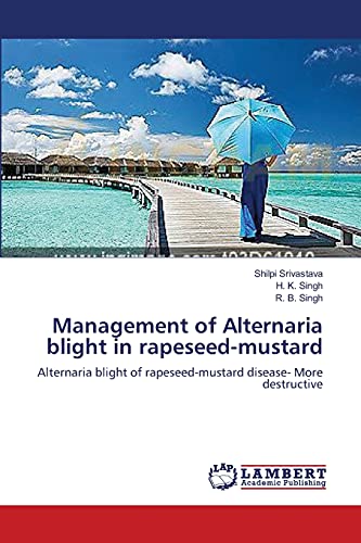 Management of Alternaria blight in rapeseed-mustard: Alternaria blight of rapeseed-mustard disease- More destructive